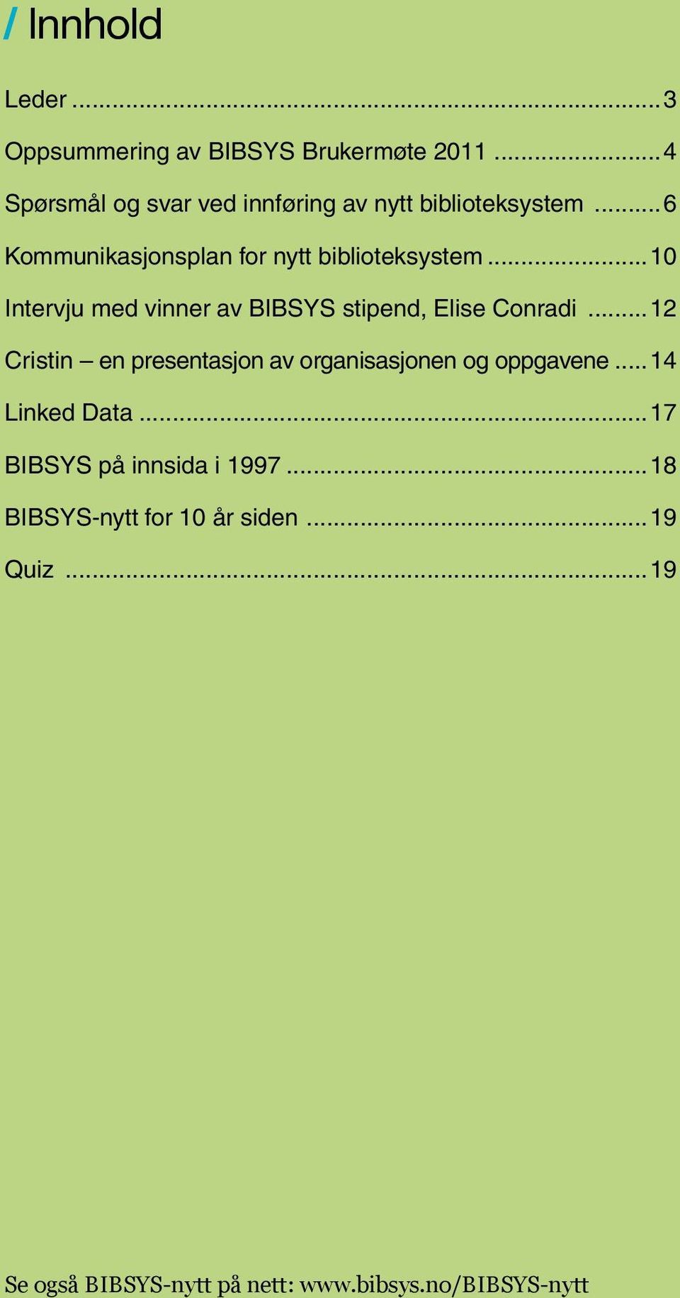 ..10 Intervju med vinner av BIBSYS stipend, Elise Conradi.