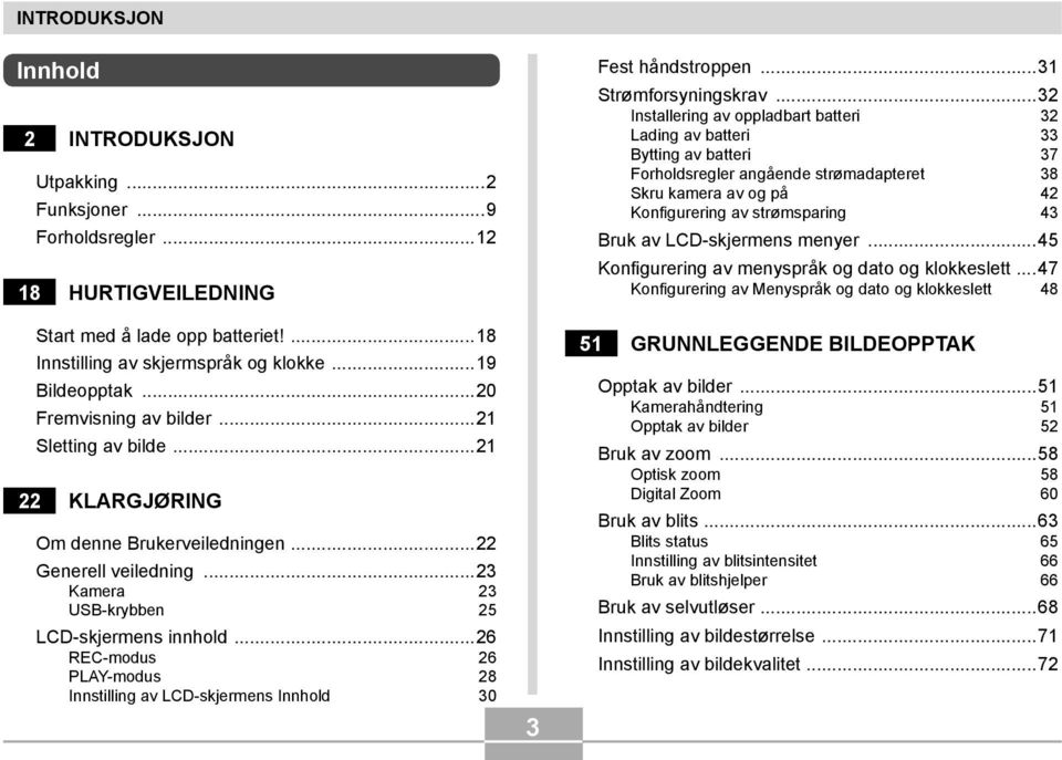 ..9 Konfigurering av strømsparing 43 Forholdsregler...12 Bruk av LCD-skjermens menyer...45 18 HURTIGVEILEDNING Konfigurering av menyspråk og dato og klokkeslett.