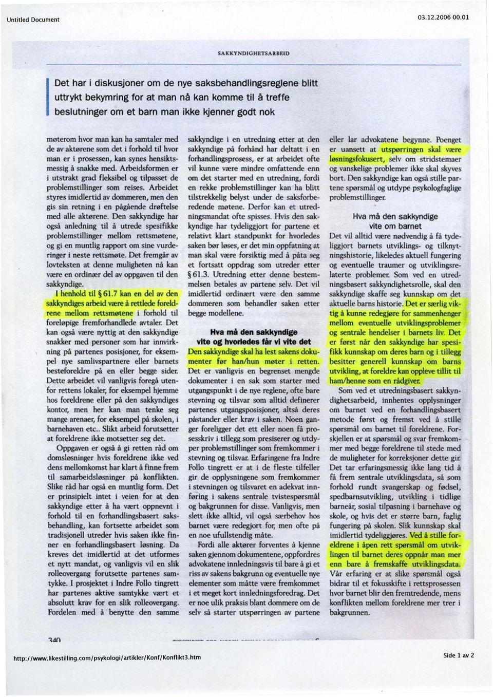 samtal.r med de 3V.kterene 80m del i forhold til hvo.r man er i prosessen, kan syncs henslkts messig, snakke med. Ameldsformen or i utsoot grad fleksibe1 og tilpassel de problemslhhnger scm reises.