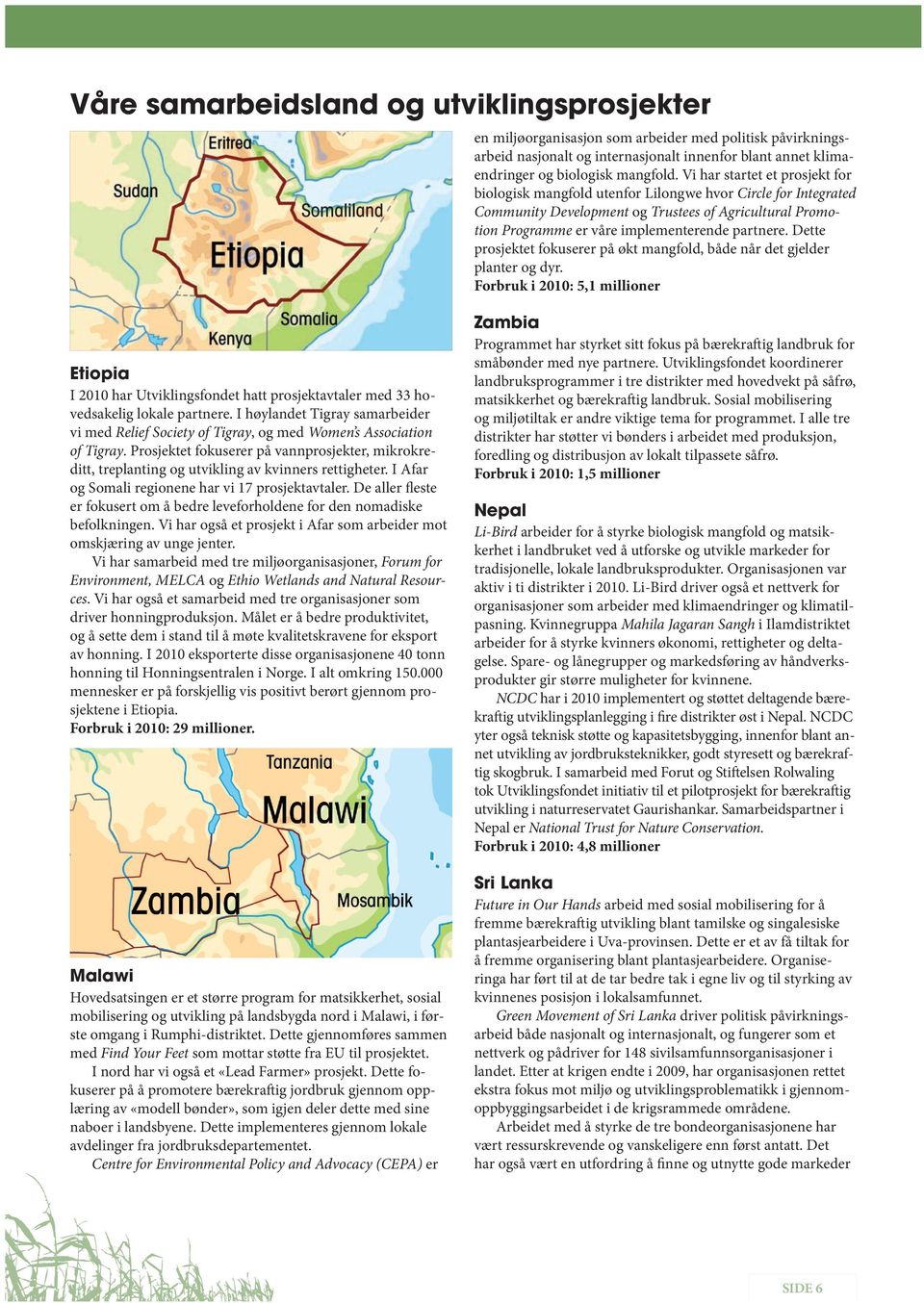 Vi har startet et prosjekt for biologisk mangfold utenfor Lilongwe hvor Circle for Integrated Community Development og Trustees of Agricultural Promotion Programme er våre implementerende partnere.