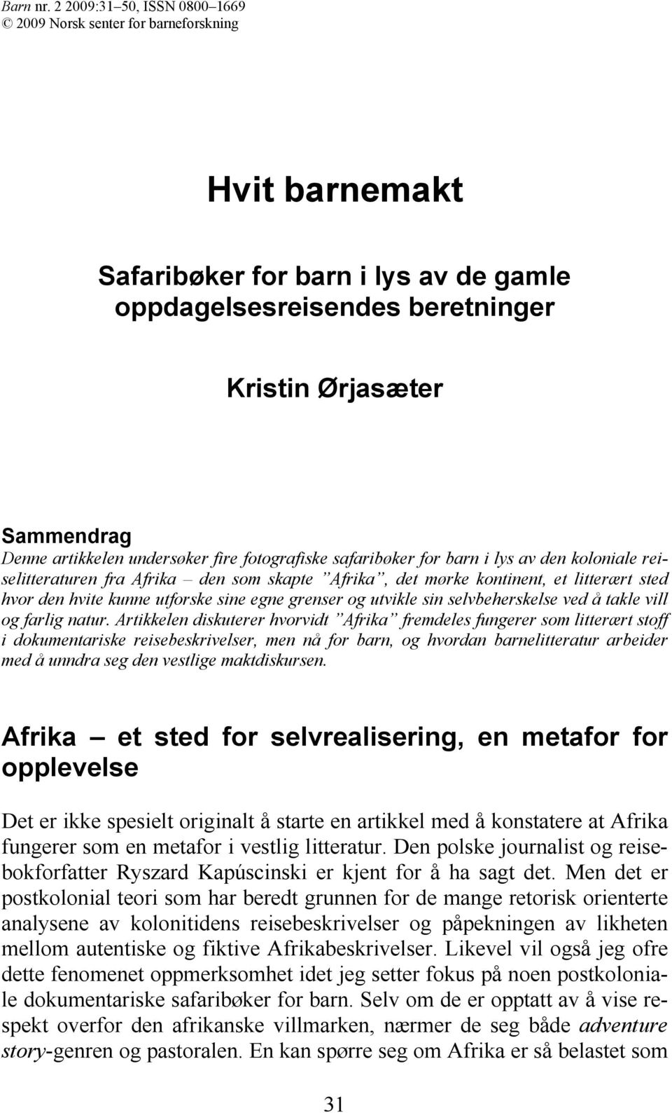 fotografiske safaribøker for barn i lys av den koloniale reiselitteraturen fra Afrika den som skapte Afrika, det mørke kontinent, et litterært sted hvor den hvite kunne utforske sine egne grenser og