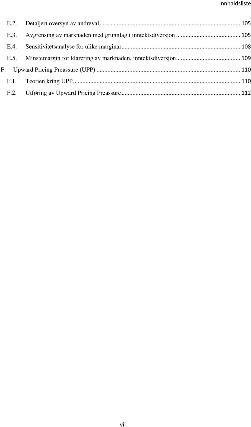 Sensitivitetsanalyse for ulike marginar... 108 E.5.