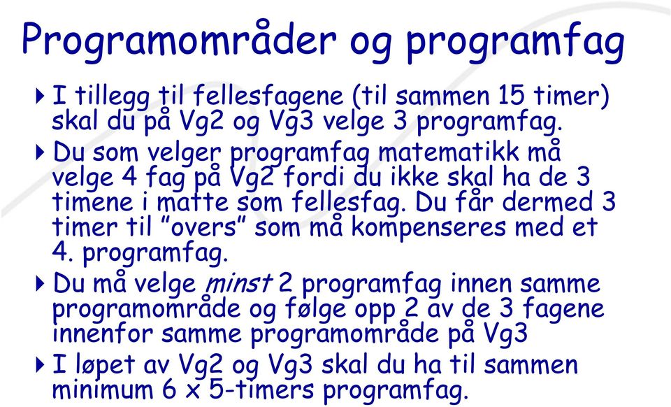 Du får dermed 3 timer til overs som må kompenseres med et 4. programfag.