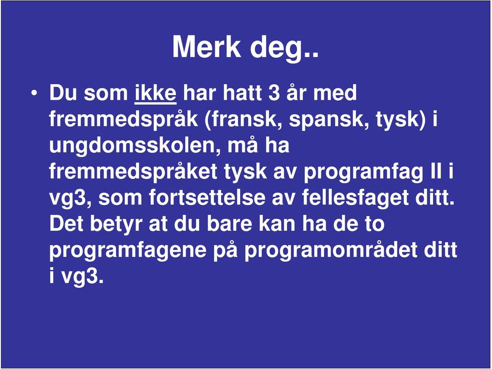 tysk) i ungdomsskolen, må ha fremmedspråket tysk av programfag