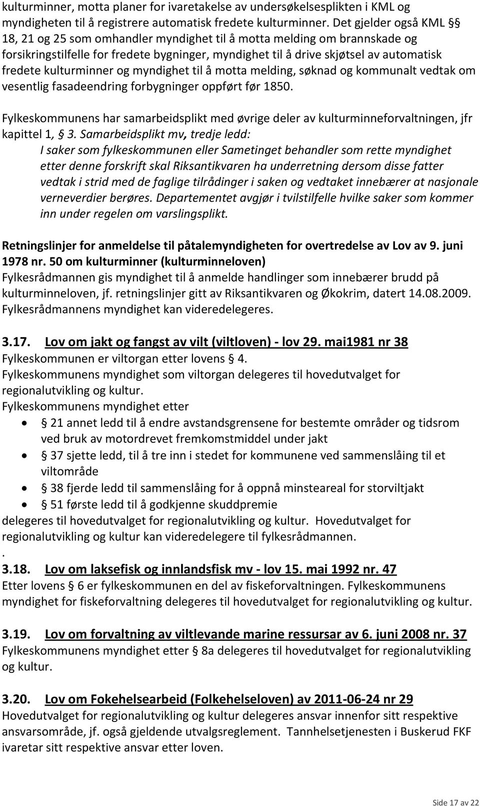 kulturminner og myndighet til å motta melding, søknad og kommunalt vedtak om vesentlig fasadeendring forbygninger oppført før 1850.