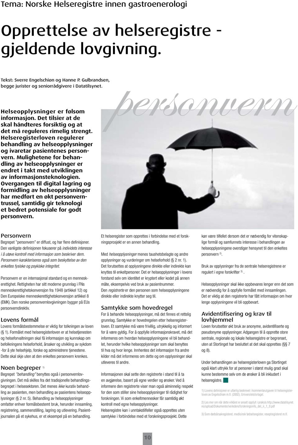 Helseregisterloven regulerer behandling av helseopplysninger og ivaretar pasientenes personvern.