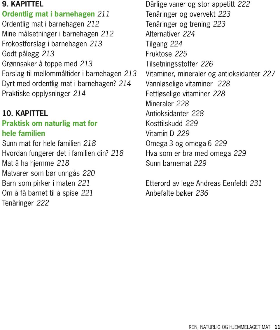 KApITTEL praktisk om naturlig mat for hele familien Sunn mat for hele familien 218 Hvordan fungerer det i familien din?