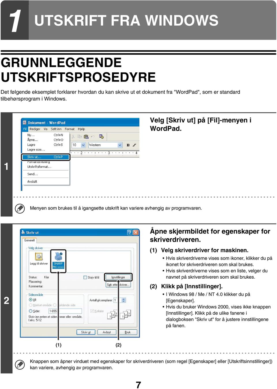 (1) Velg skriverdriver for maskinen. Hvis skriverdriverne vises som ikoner, klikker du på ikonet for skriverdriveren som skal brukes.