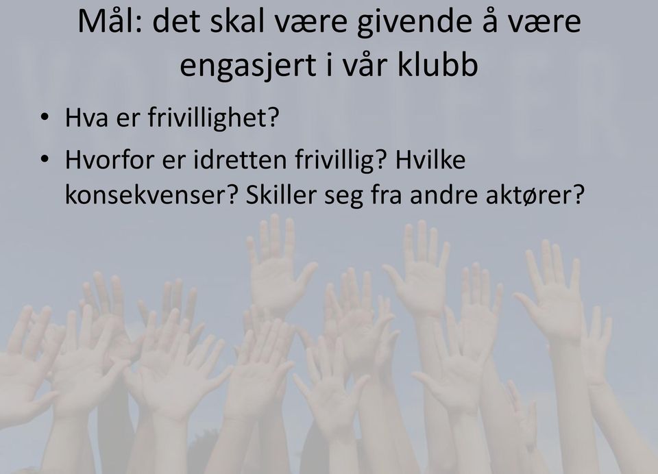 engasjert i vår klubb Hvorfor er