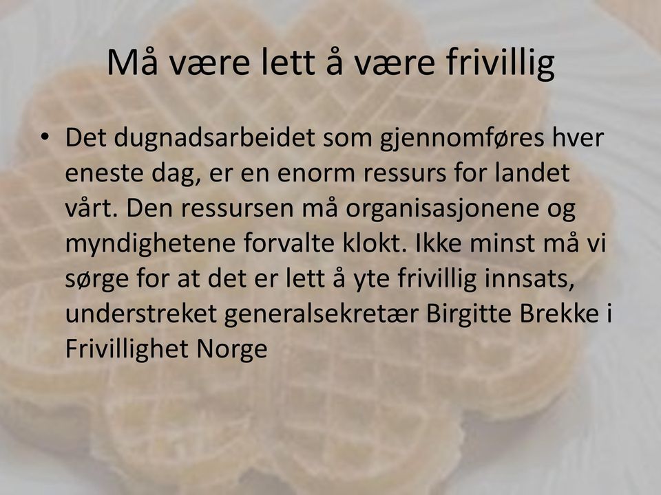 Den ressursen må organisasjonene og myndighetene forvalte klokt.