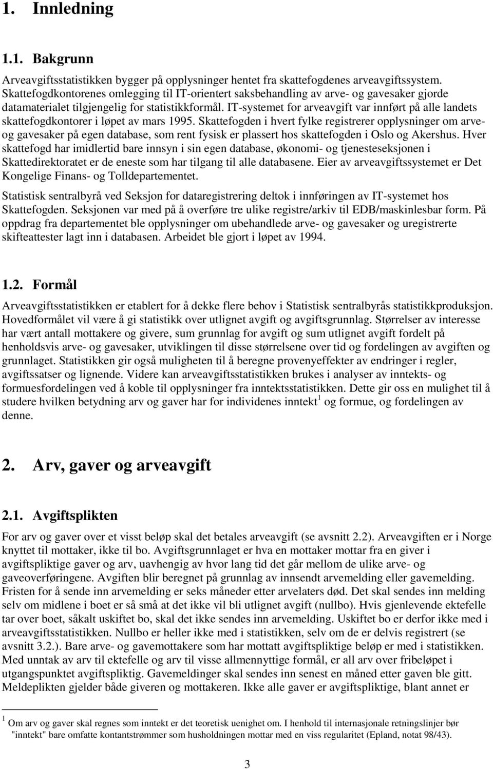 IT-systemet for arveavgift var innført på alle landets skattefogdkontorer i løpet av mars 1995.