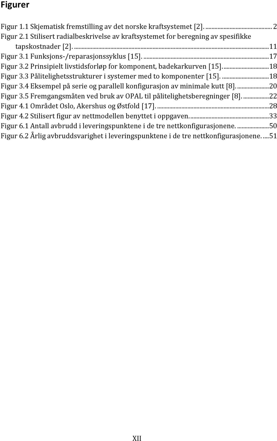 ... 18 Figur 3.4 Eksempel på serie og parallell konfigurasjon av minimale kutt [8].... 20 Figur 3.5 Fremgangsmåten ved bruk av OPAL til pålitelighetsberegninger [8].... 22 Figur 4.