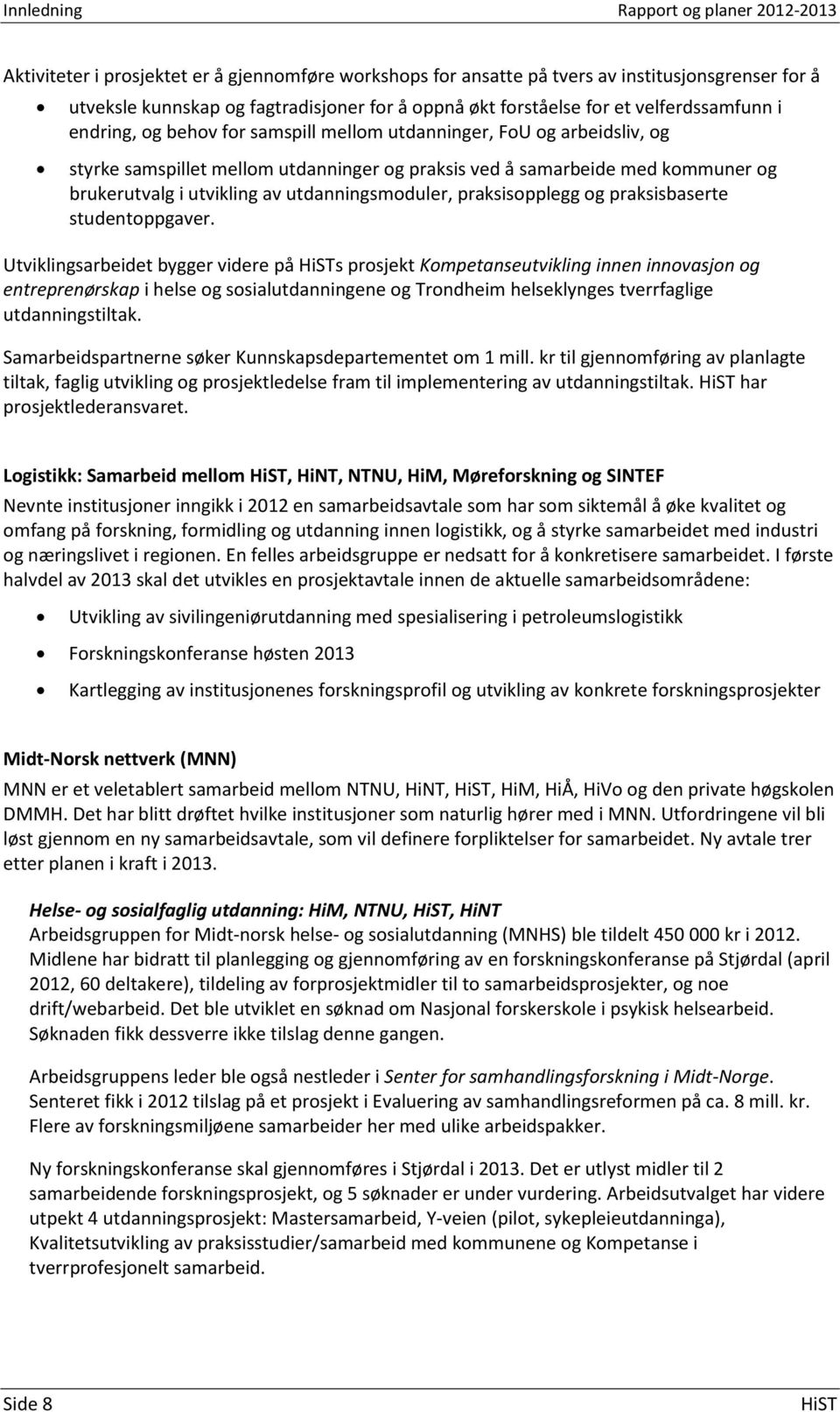 brukerutvalg i utvikling av utdanningsmoduler, praksisopplegg og praksisbaserte studentoppgaver.