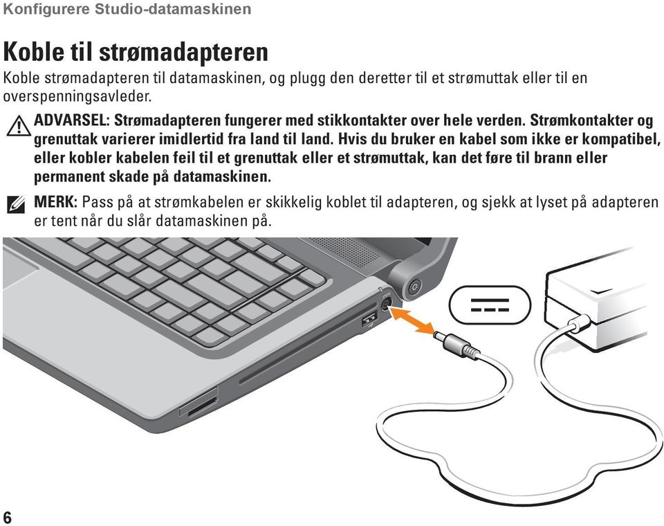 Strømkontakter og grenuttak varierer imidlertid fra land til land.