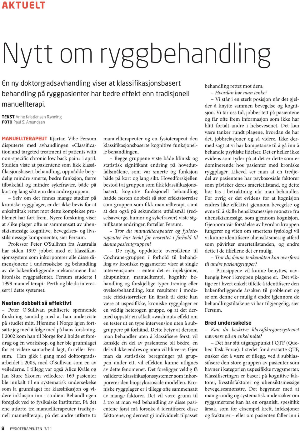 Amundsen MANUELLTERAPEUT Kjartan Vibe Fersum disputerte med avhandlingen «Classification and targeted treatment of patients with non-specific chronic low back pain» i april.