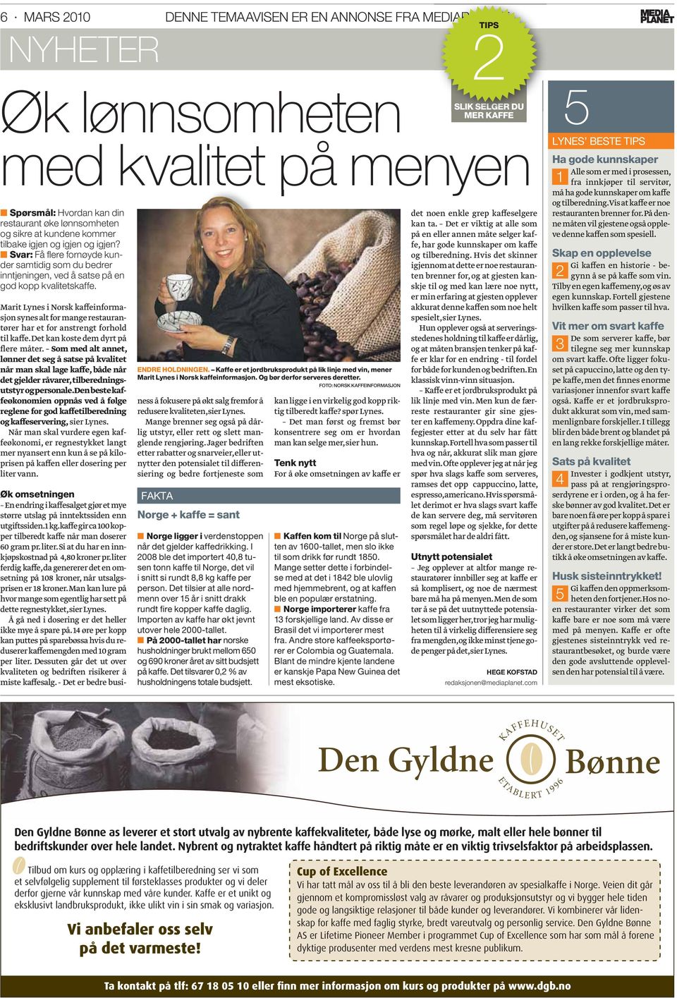 Marit Lynes i Norsk kaffeinformasjon synes alt for mange restaurantører har et for anstrengt forhold til kaffe. Det kan koste dem dyrt på flere måter.