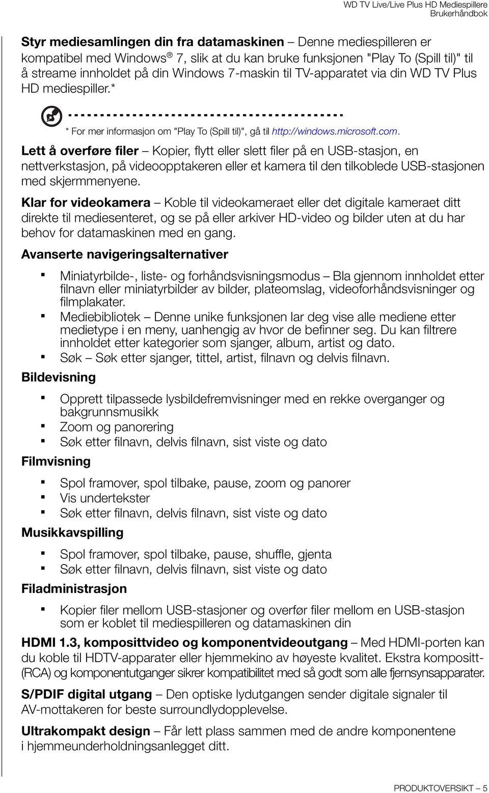 Lett å overføre filer Kopier, flytt eller slett filer på en USB-stasjon, en nettverkstasjon, på videoopptakeren eller et kamera til den tilkoblede USB-stasjonen med skjermmenyene.