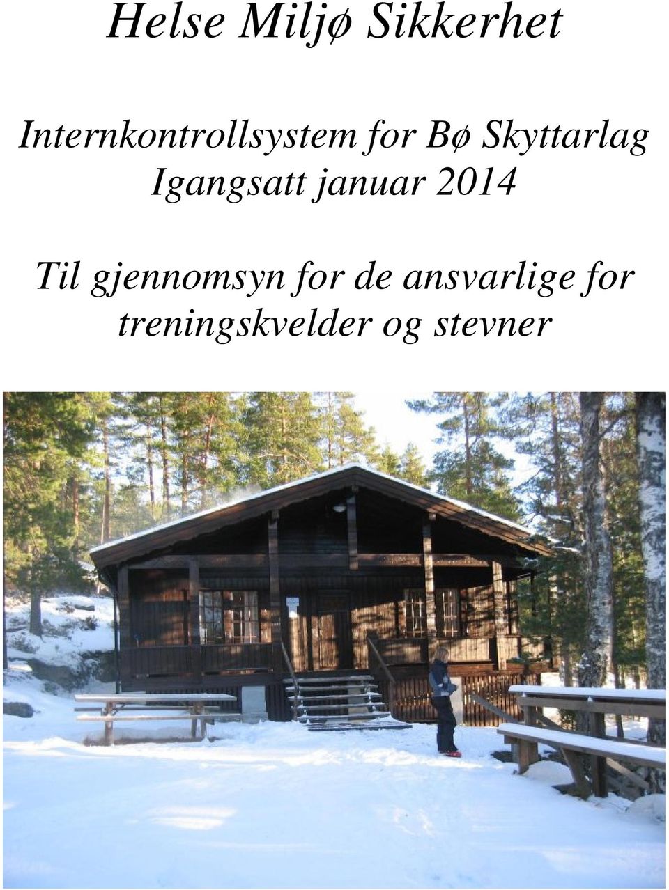 Skyttarlag Igangsatt januar 2014 Til