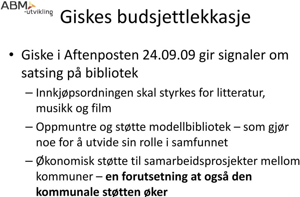 litteratur, musikk og film Oppmuntre og støtte modellbibliotek som gjør noe for å