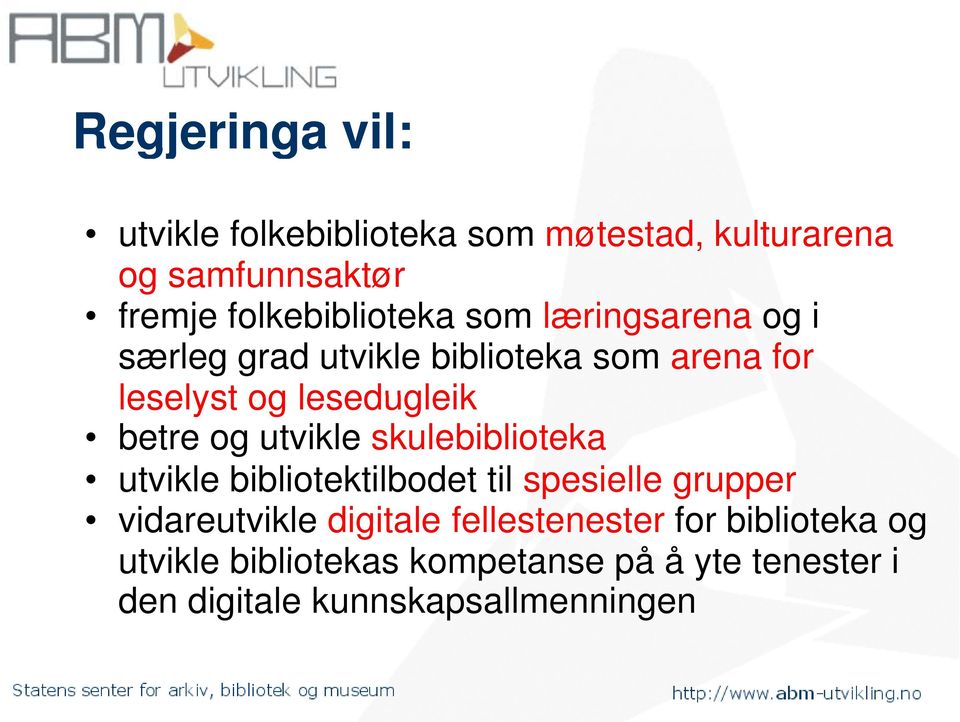 lesedugleik betre og utvikle skulebiblioteka utvikle bibliotektilbodet til spesielle grupper