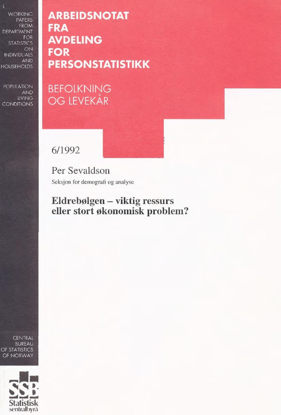 6/1992 Per Sevaldson Seksjon for demografi og analyse Eldrebolgen viktig ressurs v eller