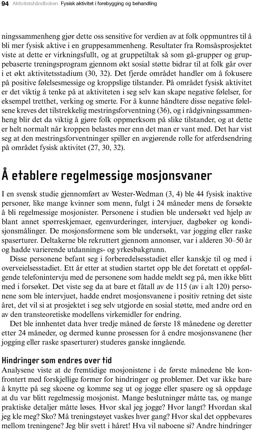 aktivitetsstadium (30, 32). Det fjerde området handler om å fokusere på positive følelsesmessige og kroppslige tilstander.