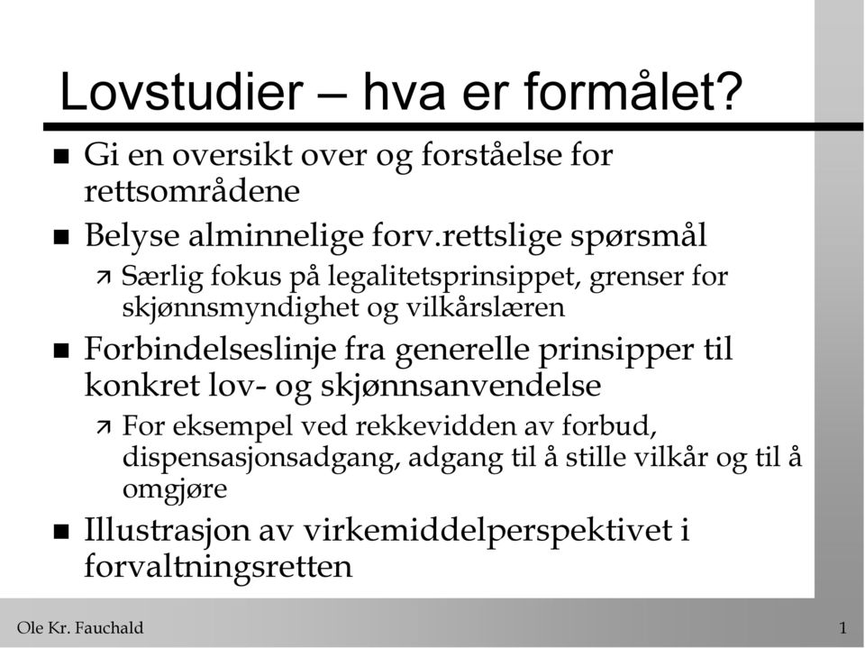 Forbindelseslinje fra generelle prinsipper til konkret lov- og skjønnsanvendelse For eksempel ved rekkevidden av