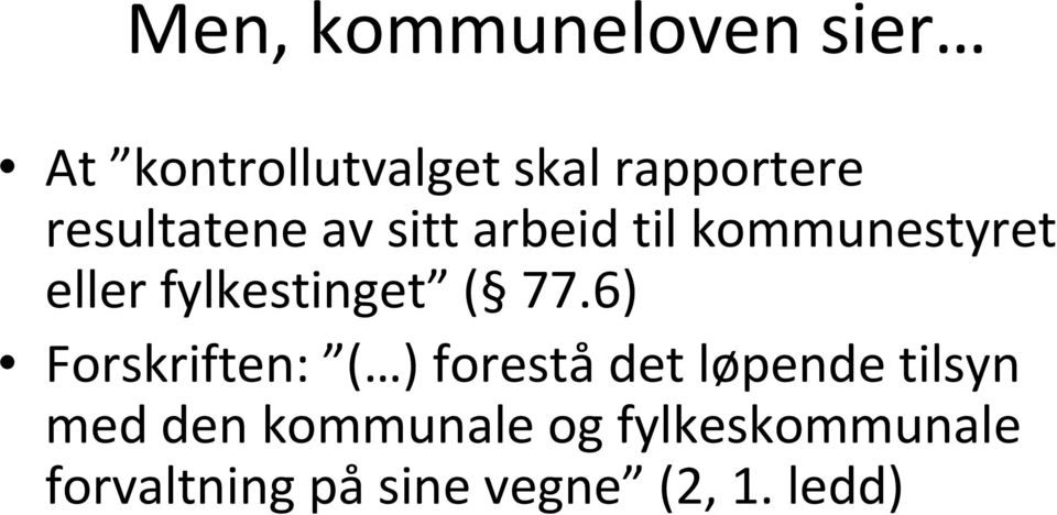 6) Forskriften: ( ) forestådet løpende tilsyn med den kommunale og fylkeskommunale