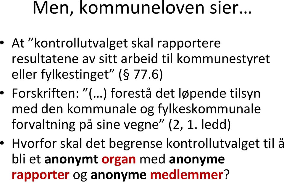 6) Forskriften: ( ) forestådet løpende tilsyn med den kommunale og fylkeskommunale