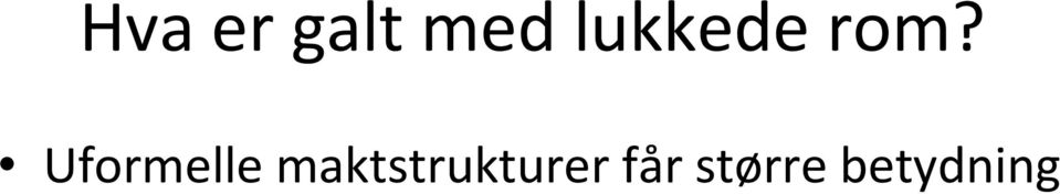 fordel av lukketheten varsleren eller rådmannen?