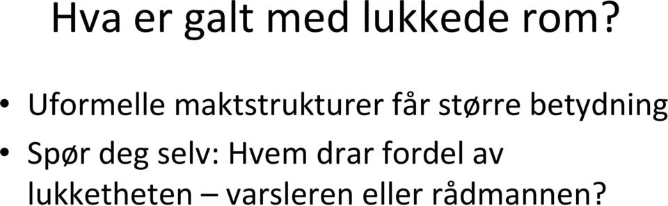 fordel av lukketheten varsleren eller rådmannen?