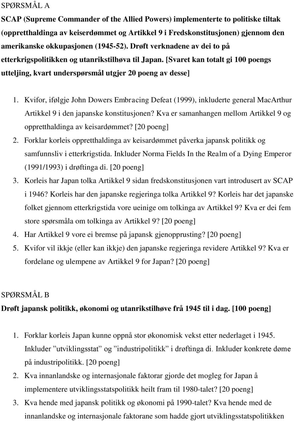 Kvifor, ifølgje John Dowers Embracing Defeat (1999), inkluderte general MacArthur Artikkel 9 i den japanske konstitusjonen? Kva er samanhangen mellom Artikkel 9 og oppretthaldinga av keisardømmet?