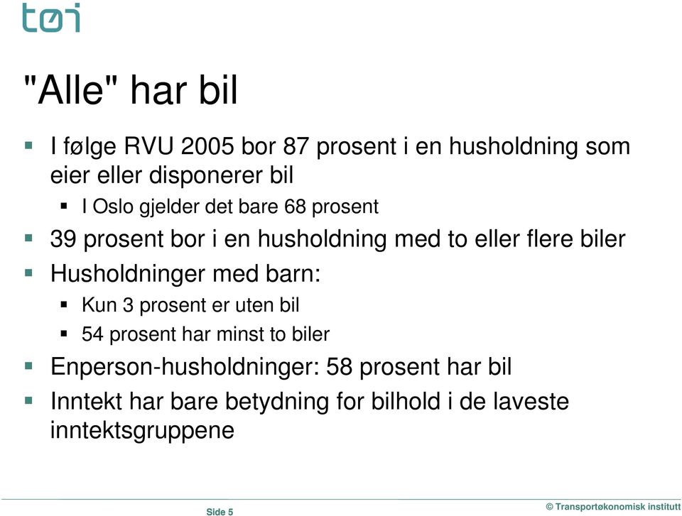 Husholdninger med barn: Kun 3 prosent er uten bil 54 prosent har minst to biler