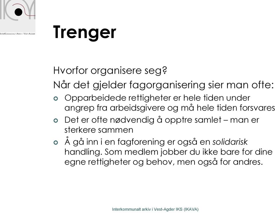 angrep fra arbeidsgivere og må hele tiden forsvares Det er ofte nødvendig å opptre samlet man