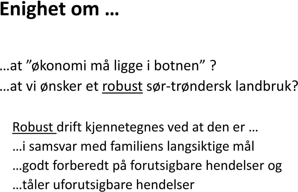 Robust drift kjennetegnes ved at den er i samsvar med