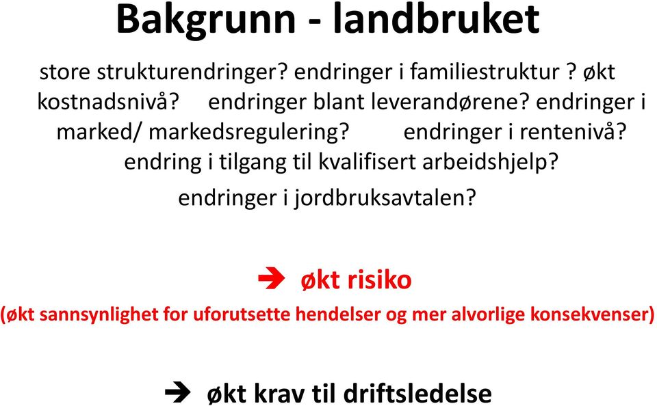 endring i tilgang til kvalifisert arbeidshjelp? endringer i jordbruksavtalen?