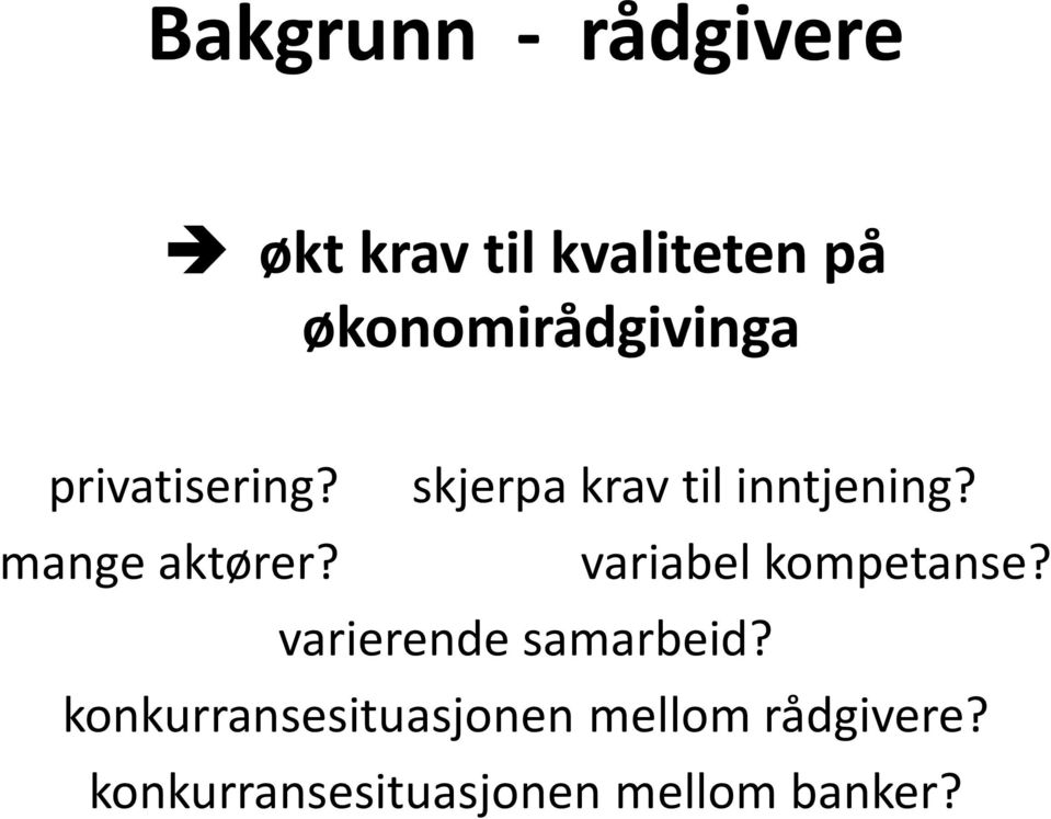 mange aktører? variabel kompetanse? varierende samarbeid?