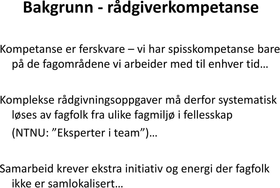 derfor systematisk løses av fagfolk fra ulike fagmiljø i fellesskap (NTNU: