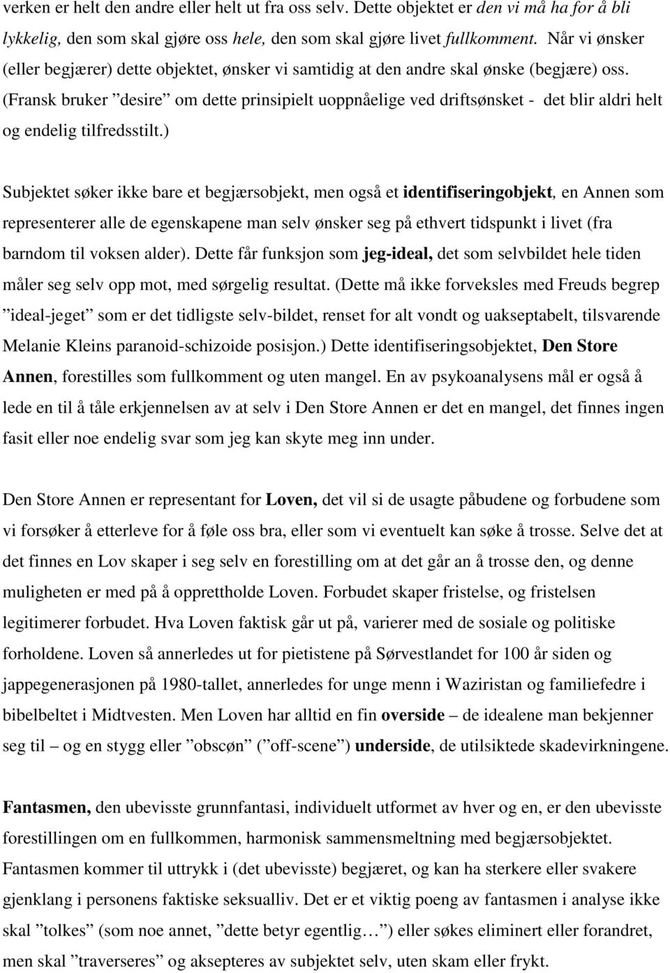 (Fransk bruker desire om dette prinsipielt uoppnåelige ved driftsønsket - det blir aldri helt og endelig tilfredsstilt.