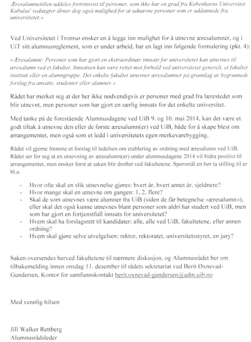 mulighet for å utnnne æresalumner. oe UiT siu alurnnusreglement. som er under arbeid, har en lagt inn folgende formulering (pkt. 4): «.