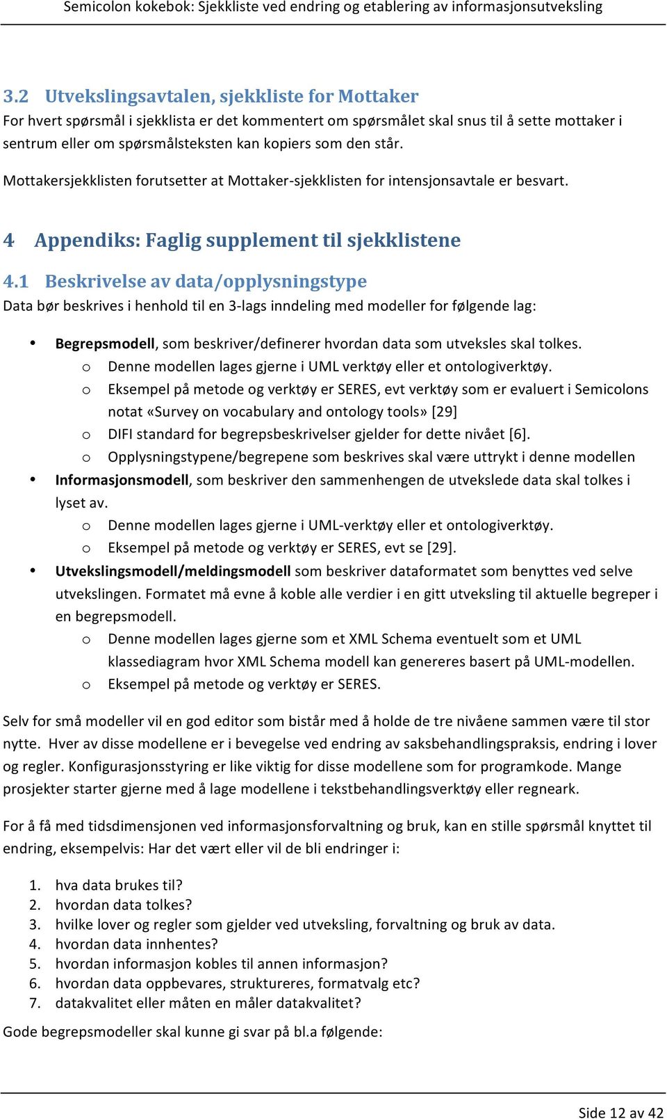 MottakersjekklistenforutsetteratMottakerAsjekklistenforintensjonsavtaleerbesvart. 4 Appendiks:0Faglig0supplement0til0sjekklistene0 4.