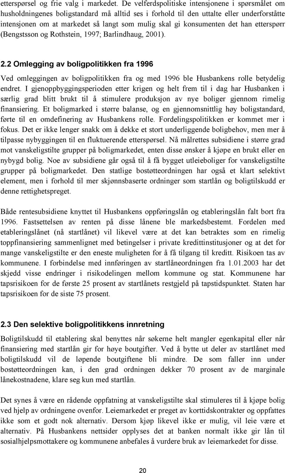 konsumenten det han etterspørr (Bengstsson og Rothstein, 1997; Barlindhaug, 20