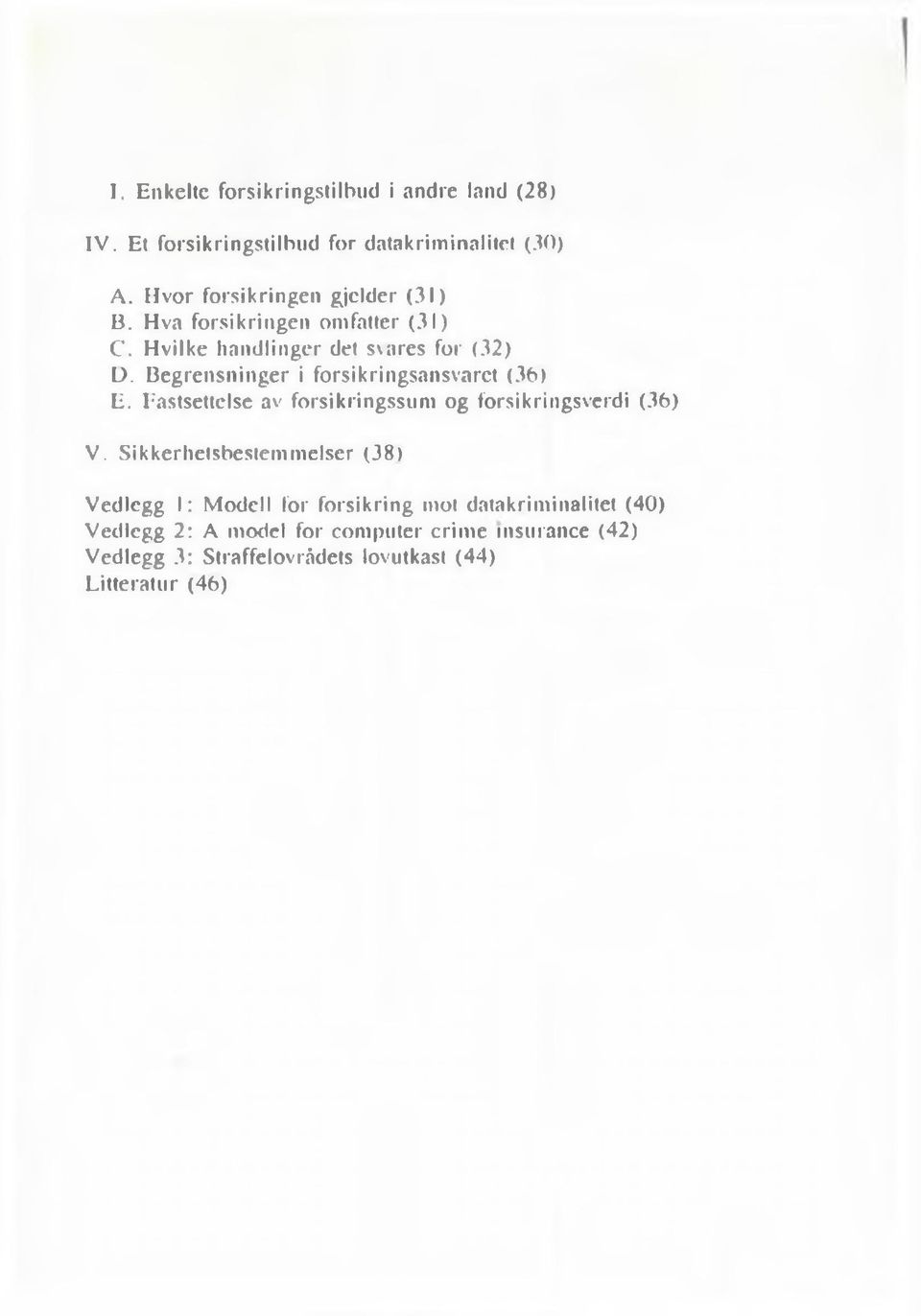 Begrensninger i forsikringsansvaret (36) li. Fastsettelse av forsikringssum og forsikringsverdi (36) V.