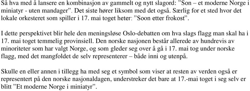 mai toget temmelig provinsiell. Den norske nasjonen består allerede av hundrevis av minoriteter som har valgt Norge, og som gleder seg over å gå i 17.