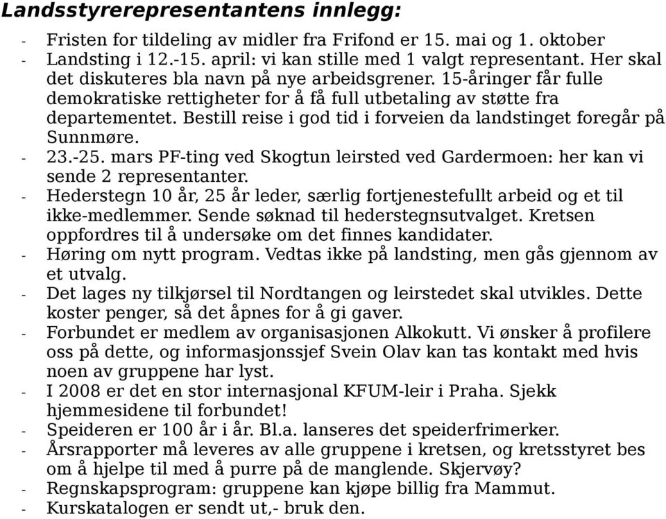 Bestill reise i god tid i forveien da landstinget foregår på Sunnmøre. - 23.-25. mars PF-ting ved Skogtun leirsted ved Gardermoen: her kan vi sende 2 representanter.