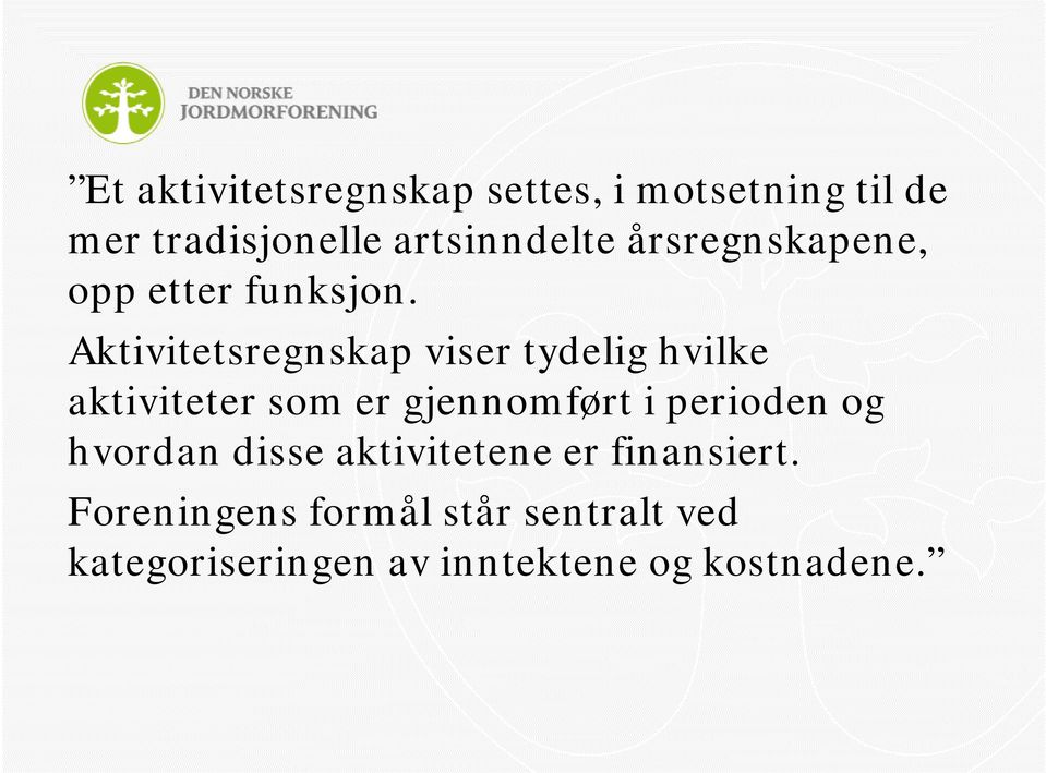 Aktivitetsregnskap viser tydelig hvilke aktiviteter som er gjennomført i perioden