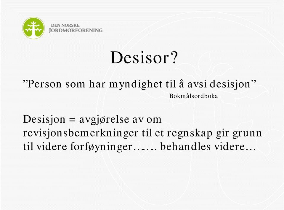 Bokmålsordboka Desisjon = avgjørelse av om