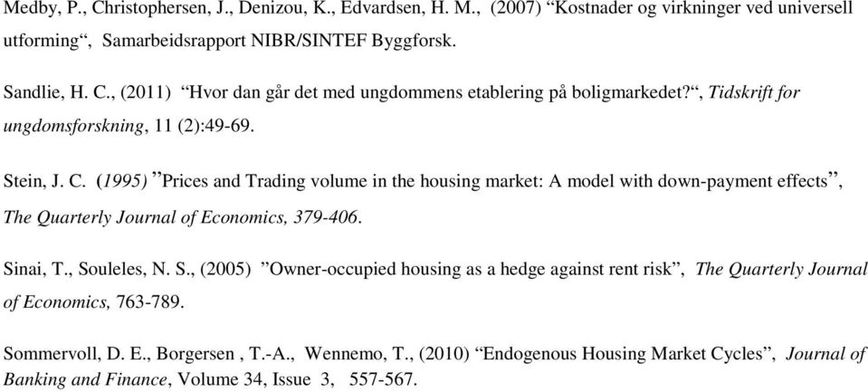(1995) Prices and Trading volume in the housing market: A model with down-payment effects, The Quarterly Journal of Economics, 379-406. Si