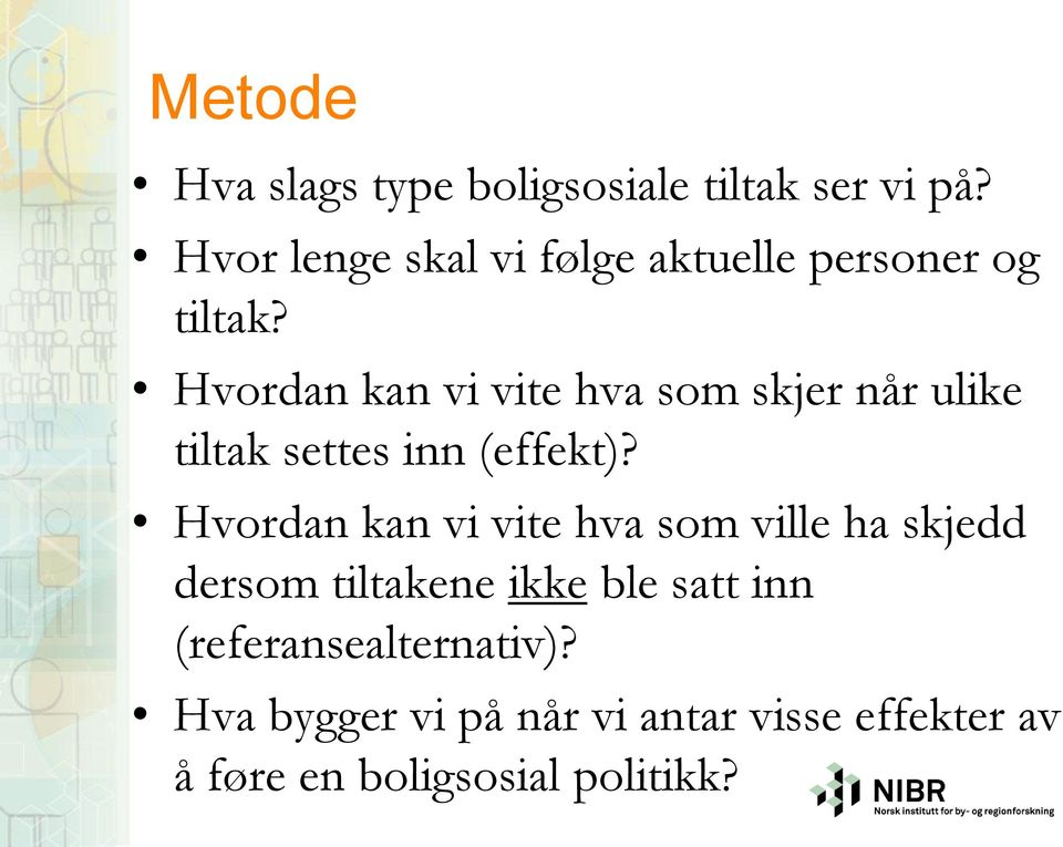 Hvordan kan vi vite hva som skjer når ulike tiltak settes inn (effekt)?