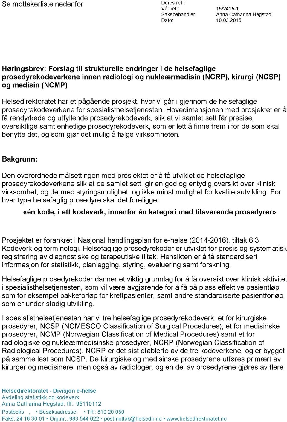 prosjekt, hvor vi går i gjennom de helsefaglige prosedyrekodeverkene for spesialisthelsetjenesten.